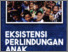 [thumbnail of Eksistensi Perlindungan Anak_001.pdf]